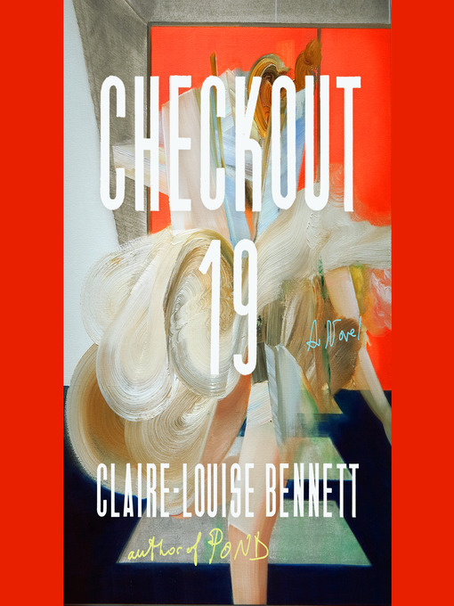 Title details for Checkout 19 by Claire-Louise Bennett - Available